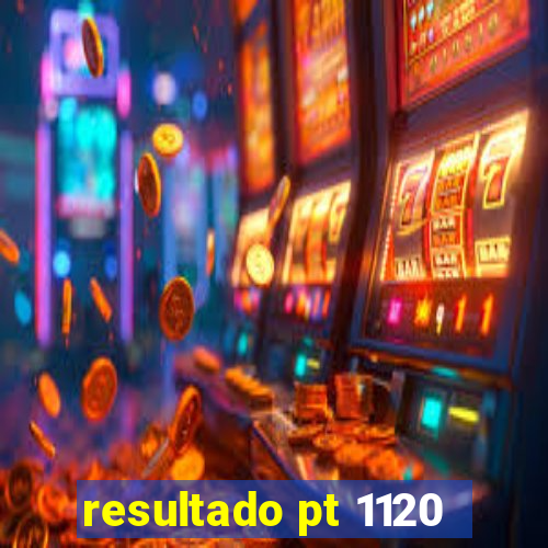 resultado pt 1120